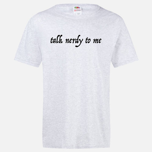 TALK NERDY TO ME T-shirt