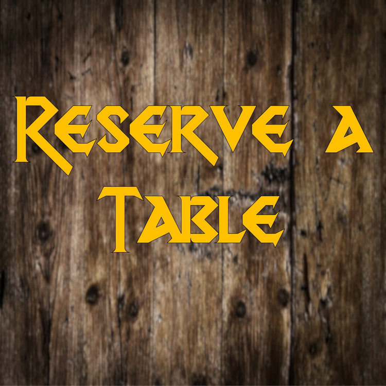 RESERVE A TABLE!