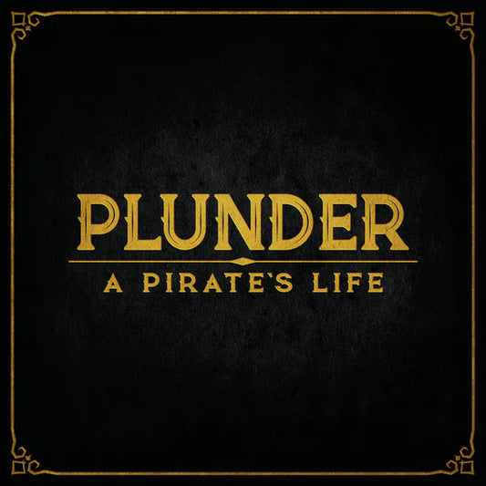 PLUNDER:  A PIRATE'S LIFE