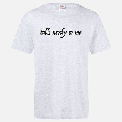 TALK NERDY TO ME  T-shirt