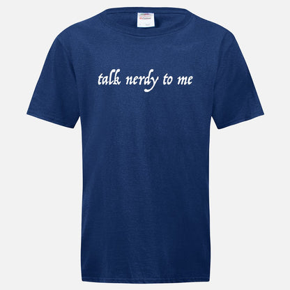 TALK NERDY TO ME  T-shirt